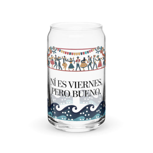 Ni Es Viernes, Pero Bueno Exclusive Art Piece Can-Shaped Glass Home Office Work Mexican Spanish Pride Gift Cup One-Of-A-Kind Calligraphy Glass | N17 Mexicada 16 oz