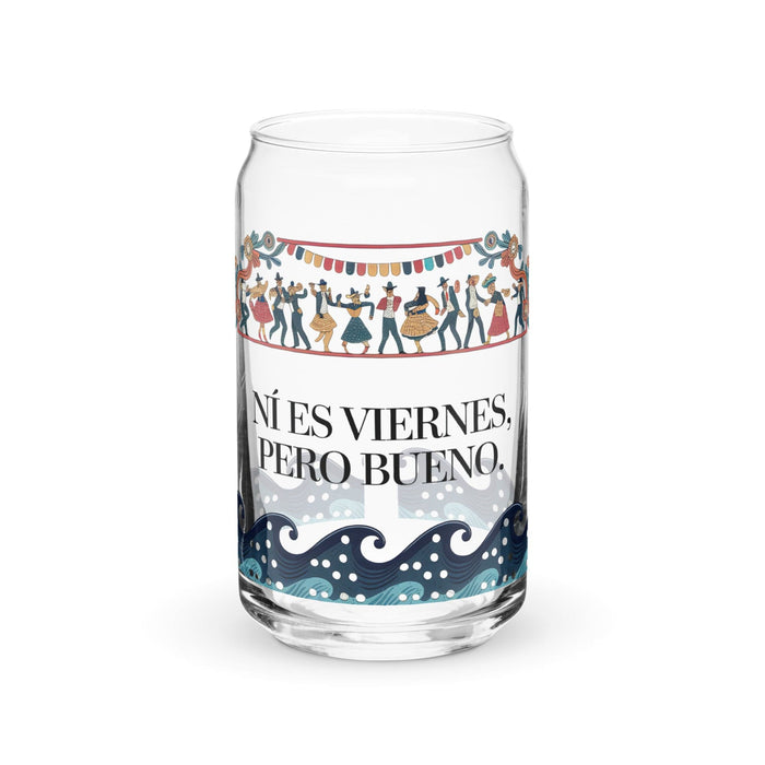 Ni Es Viernes, Pero Bueno Exclusive Art Piece Can-Shaped Glass Home Office Work Mexican Spanish Pride Gift Cup One-Of-A-Kind Calligraphy Glass | N17 Mexicada 16 oz