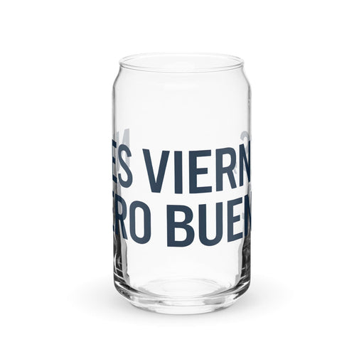 Ni Es Viernes, Pero Bueno Exclusive Art Piece Can-Shaped Glass Home Office Work Mexican Spanish Pride Gift Cup One-Of-A-Kind Calligraphy Glass | N21 Mexicada 16 oz