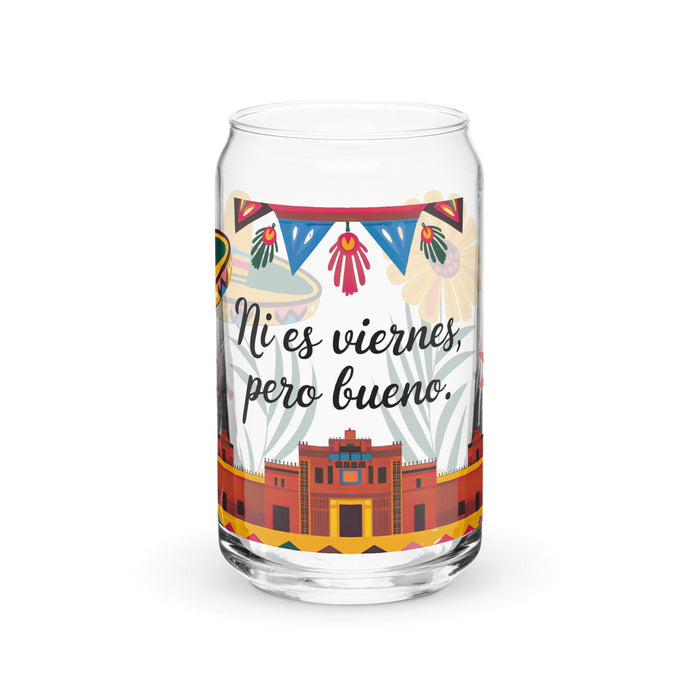 Ni Es Viernes, Pero Bueno Exclusive Art Piece Can-Shaped Glass Home Office Work Mexican Spanish Pride Gift Cup One-Of-A-Kind Calligraphy Glass | N26 Mexicada 16 oz