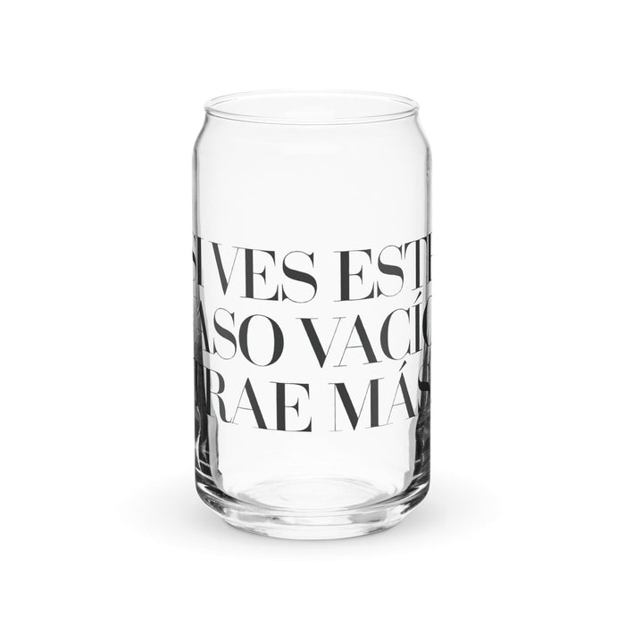 Si Ves Este Vaso Vacío, Trae Más Exclusive Art Piece Can-Shaped Glass Home Office Work Mexican Spanish Pride Gift Cup One-Of-A-Kind Calligraphy Glass | S15 Mexicada 16 oz