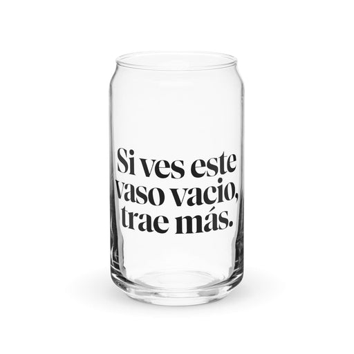 Si Ves Este Vaso Vacío, Trae Más Exclusive Art Piece Can-Shaped Glass Home Office Work Mexican Spanish Pride Gift Cup One-Of-A-Kind Calligraphy Glass | S26 Mexicada 16 oz