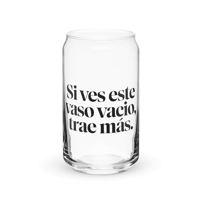 Si Ves Este Vaso Vacío, Trae Más Exclusive Art Piece Can-Shaped Glass Home Office Work Mexican Spanish Pride Gift Cup One-Of-A-Kind Calligraphy Glass | S26 Mexicada 16 oz