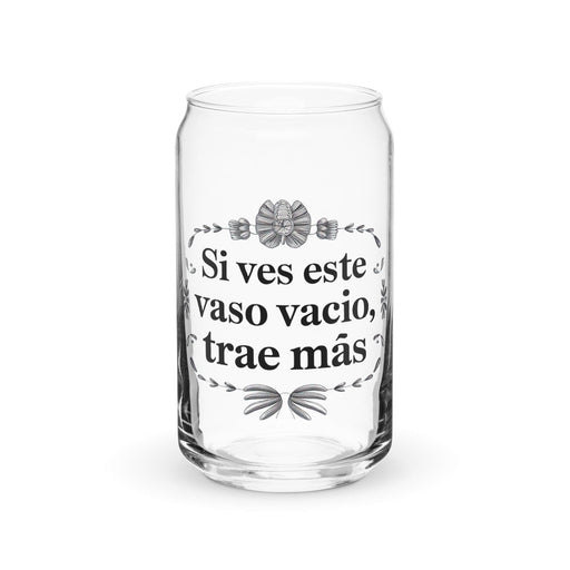 Si Ves Este Vaso Vacío, Trae Más Exclusive Art Piece Can-Shaped Glass Home Office Work Mexican Spanish Pride Gift Cup One-Of-A-Kind Calligraphy Glass | S30 Mexicada 16 oz