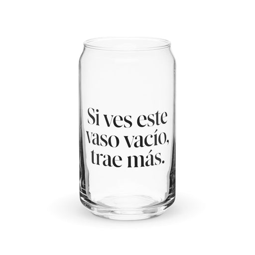 Si Ves Este Vaso Vacío, Trae Más Exclusive Art Piece Can-Shaped Glass Home Office Work Mexican Spanish Pride Gift Cup One-Of-A-Kind Calligraphy Glass | S32 Mexicada 16 oz