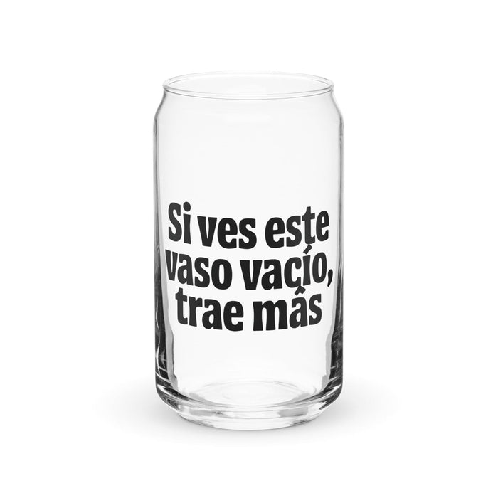 Si Ves Este Vaso Vacío, Trae Más Exclusive Art Piece Can-Shaped Glass Home Office Work Mexican Spanish Pride Gift Cup One-Of-A-Kind Calligraphy Glass | S34 Mexicada 16 oz