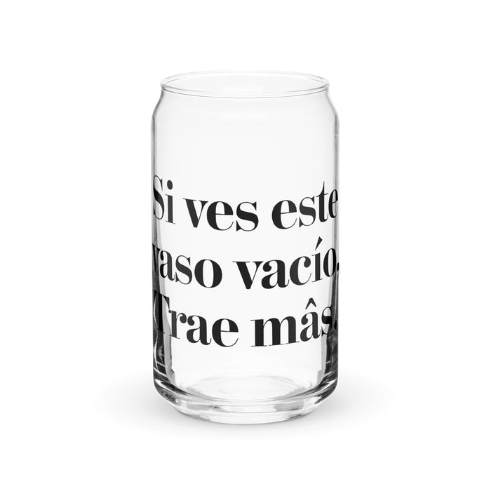 Si Ves Este Vaso Vacío, Trae Más Exclusive Art Piece Can-Shaped Glass Home Office Work Mexican Spanish Pride Gift Cup One-Of-A-Kind Calligraphy Glass | S40 Mexicada 16 oz