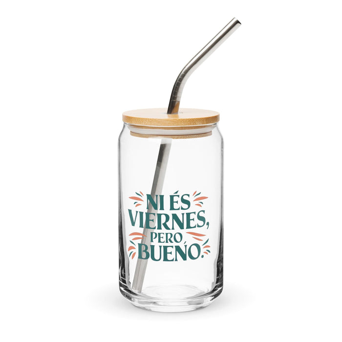 Ni Es Viernes, Pero Bueno Exclusive Art Piece Can-Shaped Glass Home Office Work Mexican Spanish Pride Gift Cup One-Of-A-Kind Calligraphy Glass | N3 Mexicada 16 oz With Lid & Straw