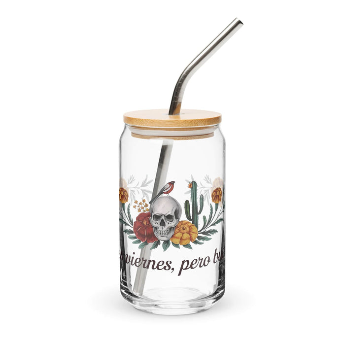 Ni Es Viernes, Pero Bueno Exclusive Art Piece Can-Shaped Glass Home Office Work Mexican Spanish Pride Gift Cup One-Of-A-Kind Calligraphy Glass | N19 Mexicada 16 oz With Lid & Straw