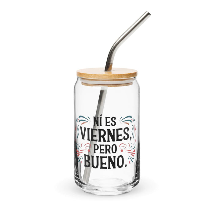 Ni Es Viernes, Pero Bueno Exclusive Art Piece Can-Shaped Glass Home Office Work Mexican Spanish Pride Gift Cup One-Of-A-Kind Calligraphy Glass | N25 Mexicada 16 oz With Lid & Straw