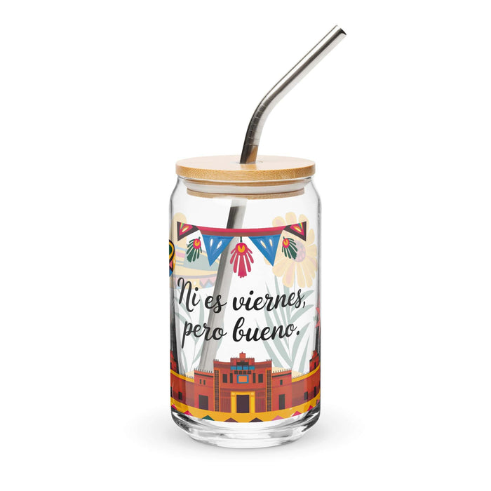 Ni Es Viernes, Pero Bueno Exclusive Art Piece Can-Shaped Glass Home Office Work Mexican Spanish Pride Gift Cup One-Of-A-Kind Calligraphy Glass | N26 Mexicada 16 oz With Lid & Straw