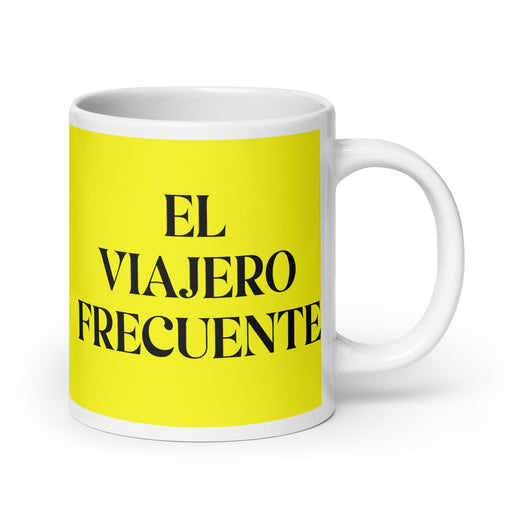 El Viajero Frecuente The Frequent Traveler Funny Home Office Work Coffee Mug Mexican Spanish Pride Gift White Glossy Cup Yellow Card Mug Mexicada 20 oz