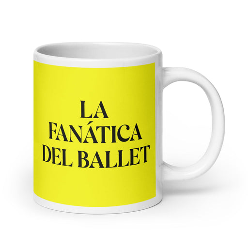 La Fanática Del Ballet The Ballet Fan Funny Home Office Work Coffee Mug Mexican Spanish Pride Gift White Glossy Cup Yellow Card Mug Mexicada 20 oz