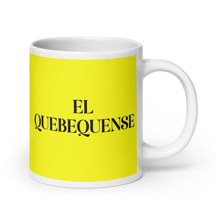 El Quebequense The Quebecer Funny Home Office Work Coffee Mug Mexican Spanish Pride Gift White Glossy Cup Yellow Card Mug Mexicada 20 oz