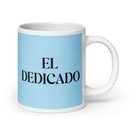 El Dedicado The Dedicated One Funny Home Office Work Coffee Mug Mexican Spanish Pride Gift White Glossy Cup Sky Blue Card Mug Mexicada 20 oz