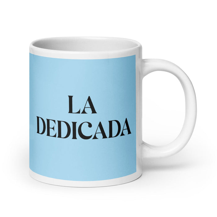 La Dedicada The Dedicated One Funny Home Office Work Coffee Mug Mexican Spanish Pride Gift White Glossy Cup Sky Blue Card Mug Mexicada 20 oz