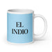 El Indio The Indian Funny Home Office Work Coffee Mug Mexican Spanish Pride Gift White Glossy Cup Sky Blue Card Mug Mexicada 20 oz