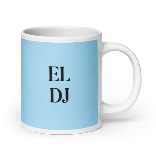 El Dj The Dj Funny Home Office Work Coffee Mug Mexican Spanish Pride Gift White Glossy Cup Sky Blue Card Mug Mexicada 20 oz