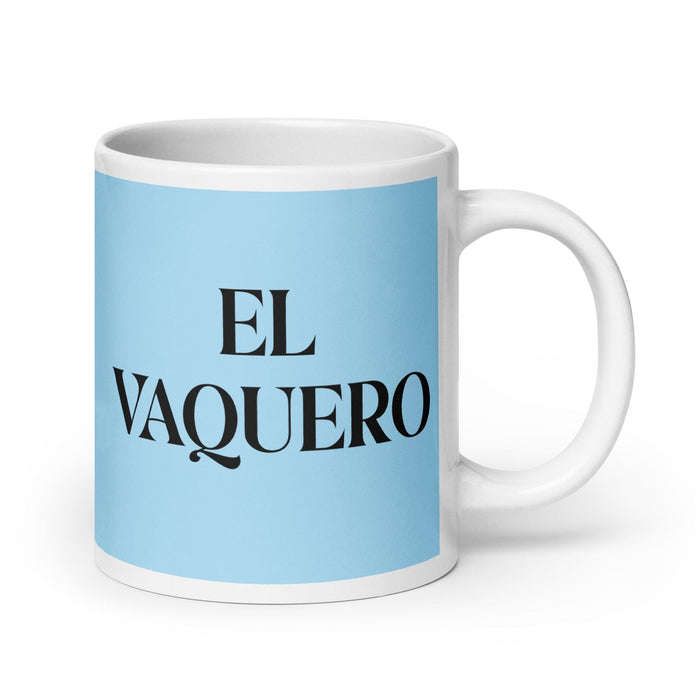 El Vaquero The Cowboy/Cowgirl Funny Home Office Work Coffee Mug Mexican Spanish Pride Gift White Glossy Cup Sky Blue Card Mug Mexicada 20 oz