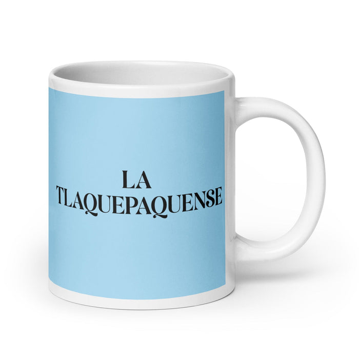 La Tlaquepaquense The Tlaquepaque Resident Funny Home Office Work Coffee Mug Mexican Spanish Pride Gift White Glossy Cup Sky Blue Card Mug Mexicada 20 oz