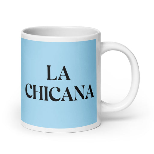 La Chicana The Chicano/Chicana Funny Home Office Work Coffee Mug Mexican Spanish Pride Gift White Glossy Cup Sky Blue Card Mug Mexicada 20 oz