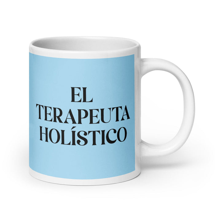 El Terapeuta Holístico The Holistic Therapist Funny Home Office Work Coffee Mug Mexican Spanish Pride Gift White Glossy Cup Sky Blue Card Mug Mexicada 20 oz