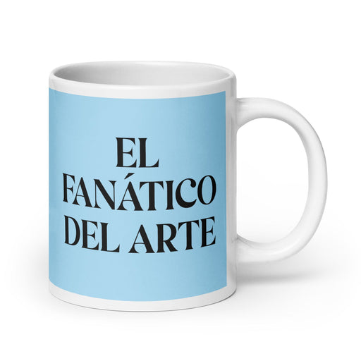 El Fanático Del Arte The Art Lover Funny Home Office Work Coffee Mug Mexican Spanish Pride Gift White Glossy Cup Sky Blue Card Mug Mexicada 20 oz