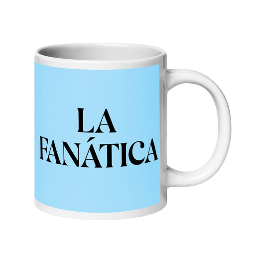 La Fanática The Fanatic Funny Home Office Work Coffee Mug Mexican Spanish Pride Gift White Glossy Cup Sky Blue Card Mug Mexicada 20 oz