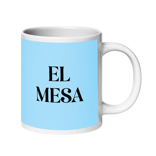 El Mesa The Mesa Resident Funny Home Office Work Coffee Mug Mexican Spanish Pride Gift White Glossy Cup Sky Blue Card Mug Mexicada 20 oz