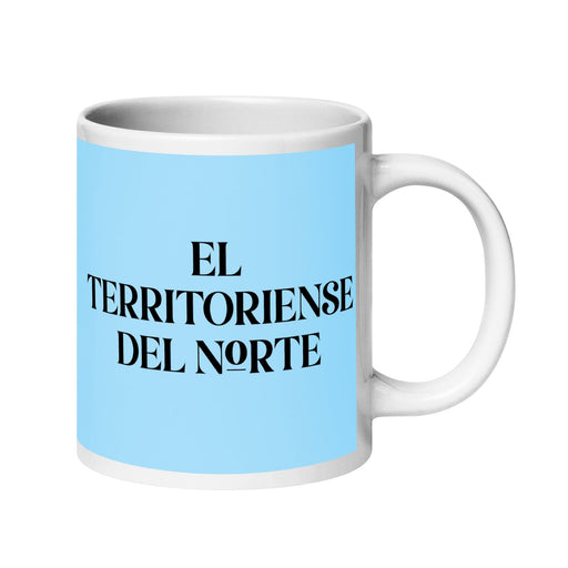 El Territoriense Del Norte The Northern Territorian Funny Home Office Work Coffee Mug Mexican Spanish Pride Gift White Glossy Cup Sky Blue Card Mug Mexicada 20 oz