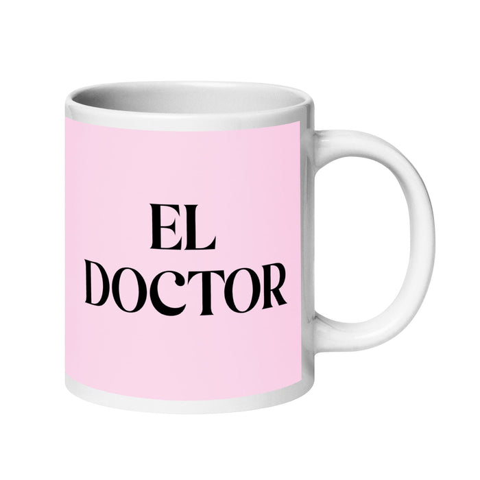 El Doctor The Doctor Funny Home Office Work Coffee Mug Mexican Spanish Pride Gift White Glossy Cup Light Pink Card Mug Mexicada 20 oz