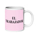 El Trabajador The Hardworking One Funny Home Office Work Coffee Mug Mexican Spanish Pride Gift White Glossy Cup Light Pink Card Mug Mexicada 20 oz