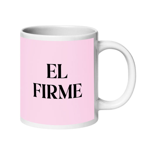 El Firme The Steadfast One Funny Home Office Work Coffee Mug Mexican Spanish Pride Gift White Glossy Cup Light Pink Card Mug Mexicada 20 oz