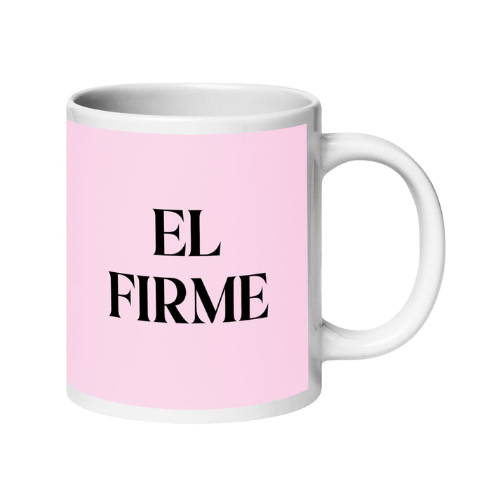 El Firme The Steadfast One Funny Home Office Work Coffee Mug Mexican Spanish Pride Gift White Glossy Cup Light Pink Card Mug Mexicada 20 oz