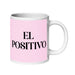 El Positivo The Positive One Funny Home Office Work Coffee Mug Mexican Spanish Pride Gift White Glossy Cup Light Pink Card Mug Mexicada 20 oz