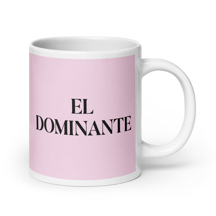 El Dominante The Dominant Funny Home Office Work Coffee Mug Mexican Spanish Pride Gift White Glossy Cup Light Pink Card Mug Mexicada 20 oz