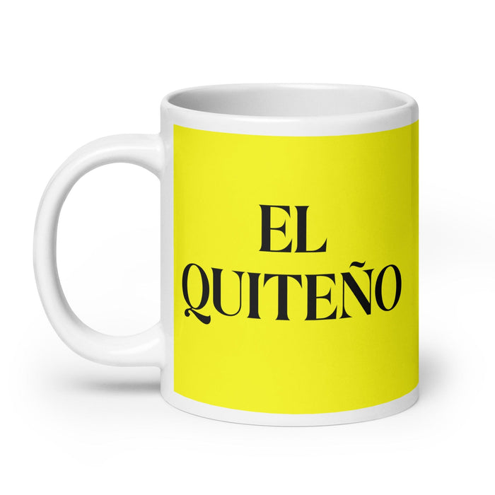 El Quiteño The Quito Resident Funny Home Office Work Coffee Mug Mexican Spanish Pride Gift White Glossy Cup Yellow Card Mug Mexicada