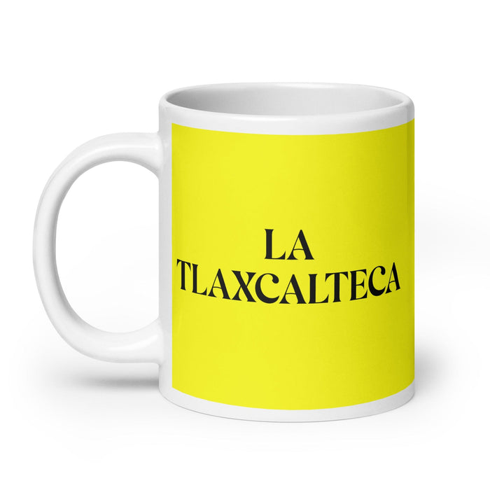 La Tlaxcalteca The Tlaxcala Resident Funny Home Office Work Coffee Mug Mexican Spanish Pride Gift White Glossy Cup Yellow Card Mug Mexicada