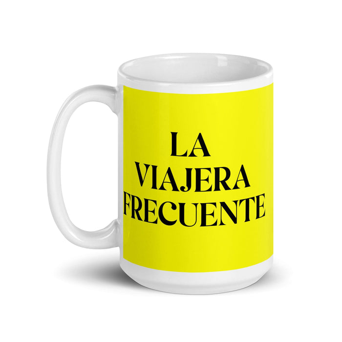 La Viajera Frecuente The Frequent Traveler Funny Home Office Work Coffee Mug Mexican Spanish Pride Gift White Glossy Cup Yellow Card Mug Mexicada