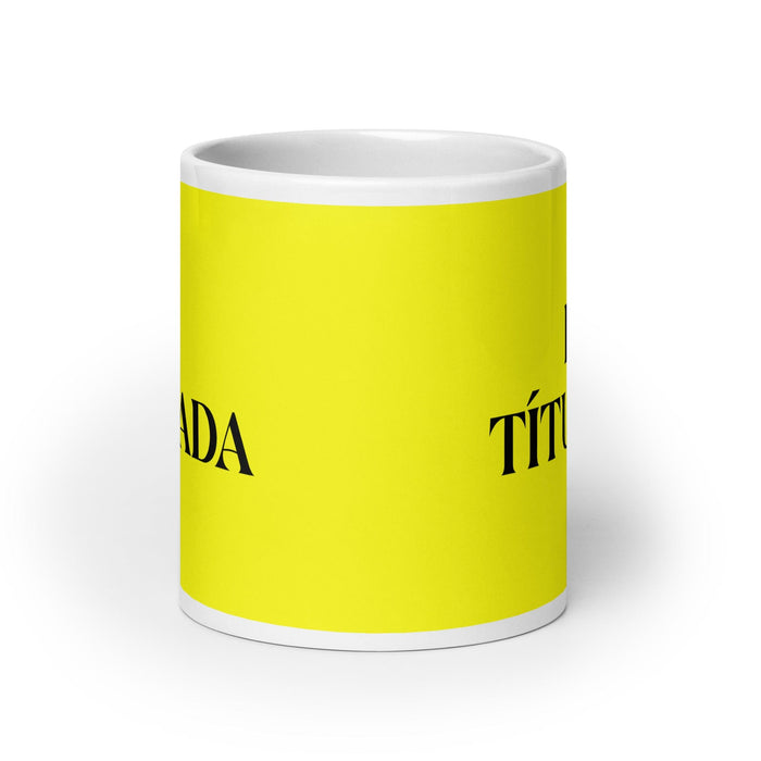 La Títulada The Degree Holder Funny Home Office Work Coffee Mug Mexican Spanish Pride Gift White Glossy Cup Yellow Card Mug Mexicada