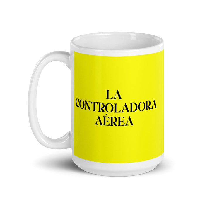 La Controladora Aérea The Air Traffic Controller Funny Home Office Work Coffee Mug Mexican Spanish Pride Gift White Glossy Cup Yellow Card Mug Mexicada