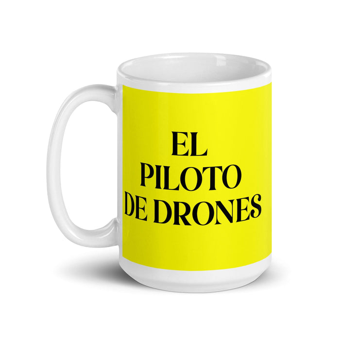 El Piloto De Drones The Drone Pilot Funny Home Office Work Coffee Mug Mexican Spanish Pride Gift White Glossy Cup Yellow Card Mug Mexicada