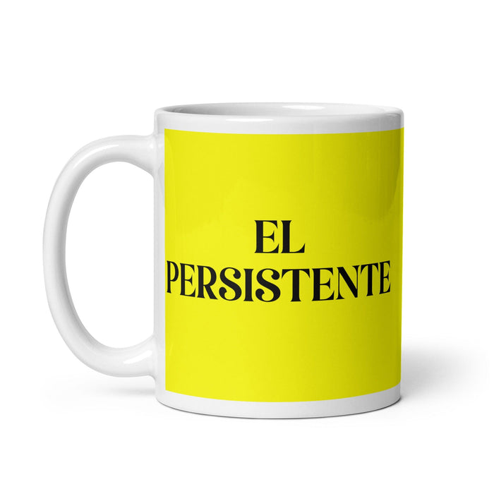 El Persistente The Persistent One Funny Home Office Work Coffee Mug Mexican Spanish Pride Gift White Glossy Cup Yellow Card Mug Mexicada