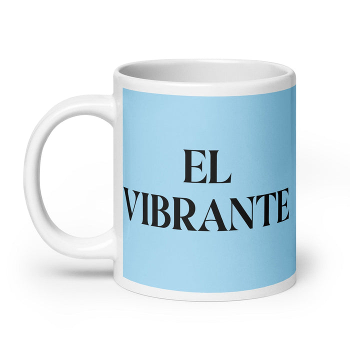 El Vibrante The Vibrant One Funny Home Office Work Coffee Mug Mexican Spanish Pride Gift White Glossy Cup Sky Blue Card Mug Mexicada