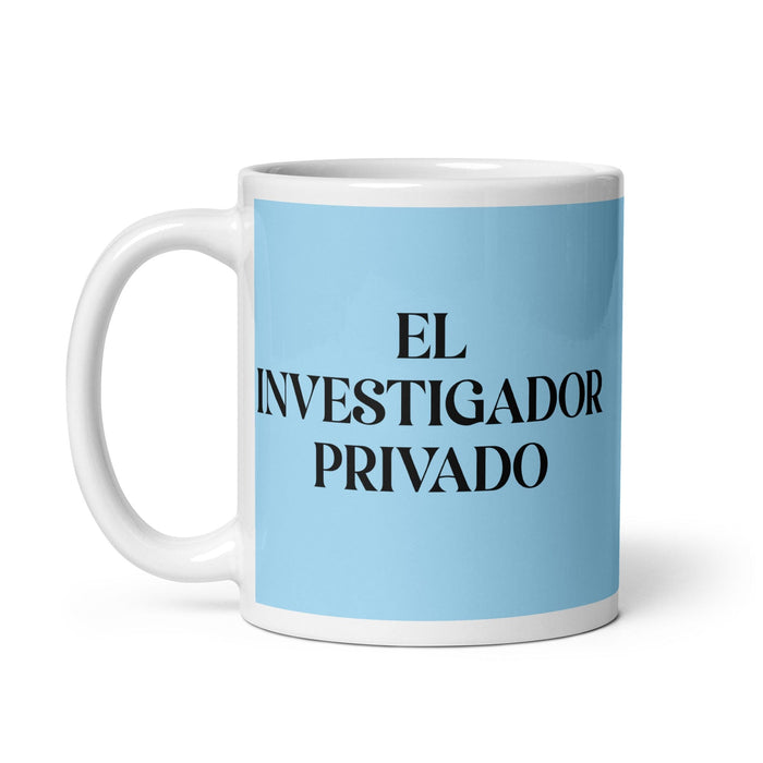 El Investigador Privado The Private Investigator Funny Home Office Work Coffee Mug Mexican Spanish Pride Gift White Glossy Cup Sky Blue Card Mug Mexicada