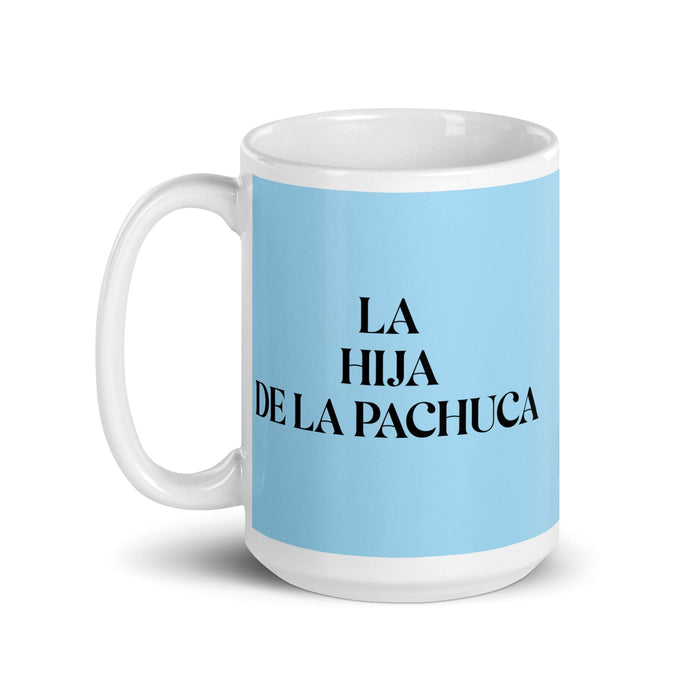 La Hija De La Pachuca The Pachuco'S Kid Funny Home Office Work Coffee Mug Mexican Spanish Pride Gift White Glossy Cup Sky Blue Card Mug Mexicada