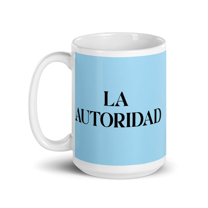 La Autoridad The Authority Funny Home Office Work Coffee Mug Mexican Spanish Pride Gift White Glossy Cup Sky Blue Card Mug Mexicada