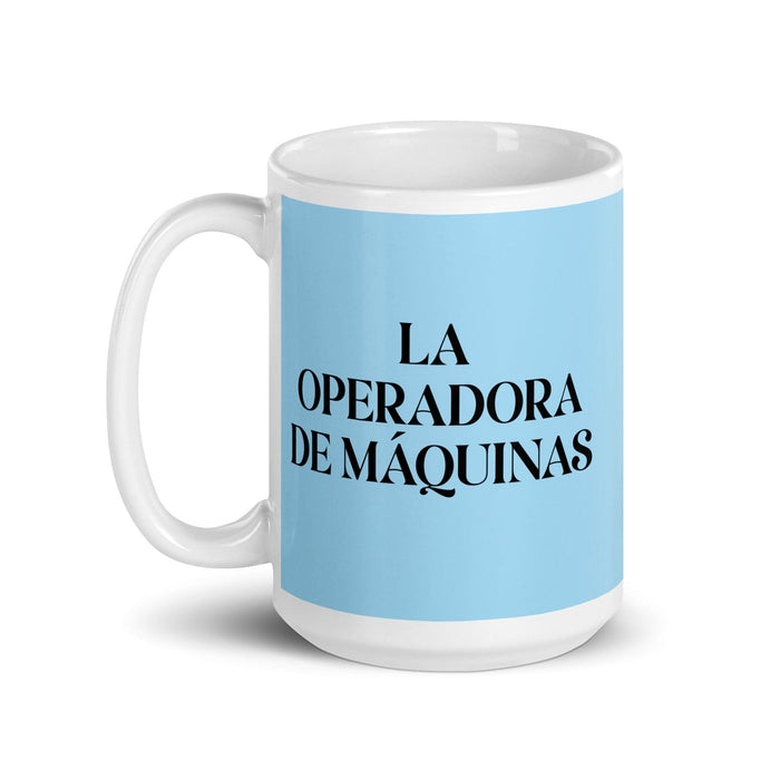 La Operadora De Máquinas The Machine Operator Funny Home Office Work Coffee Mug Mexican Spanish Pride Gift White Glossy Cup Sky Blue Card Mug Mexicada