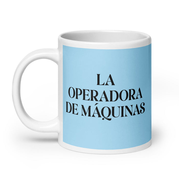 La Operadora De Máquinas The Machine Operator Funny Home Office Work Coffee Mug Mexican Spanish Pride Gift White Glossy Cup Sky Blue Card Mug Mexicada