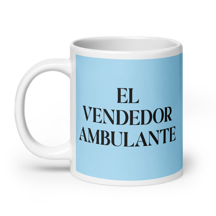 El Vendedor Ambulante The Street Vendor Funny Home Office Work Coffee Mug Mexican Spanish Pride Gift White Glossy Cup Sky Blue Card Mug Mexicada